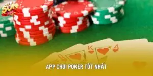 Top Những App Chơi poker Tốt Nhất Hiện Nay: Tiêu Chí Chọn Lựa