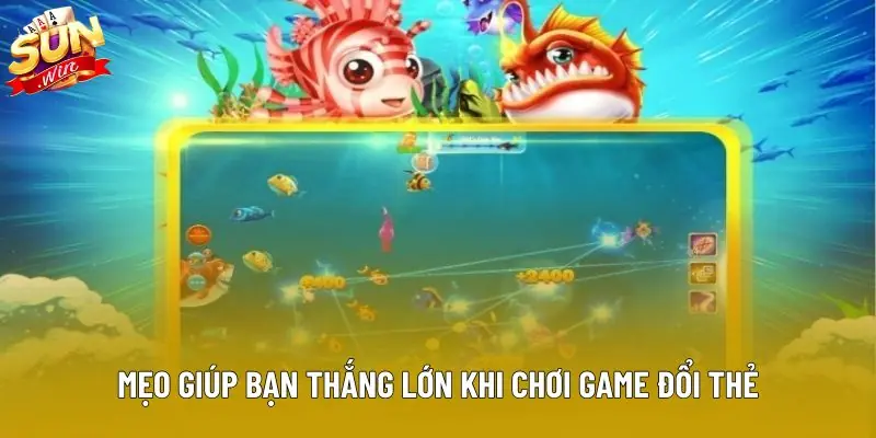 Mẹo giúp bạn thắng lớn khi chơi game đổi thẻ tại sunwin