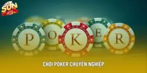 Con Đường Chơi Poker Chuyên Nghiệp Và Những Yếu Tố Cốt Lõi