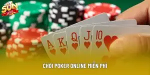 Chơi Poker Online Miễn Phí: Giải Pháp Luyện Tập Và Giải Trí Không Cần Nạp Tiền