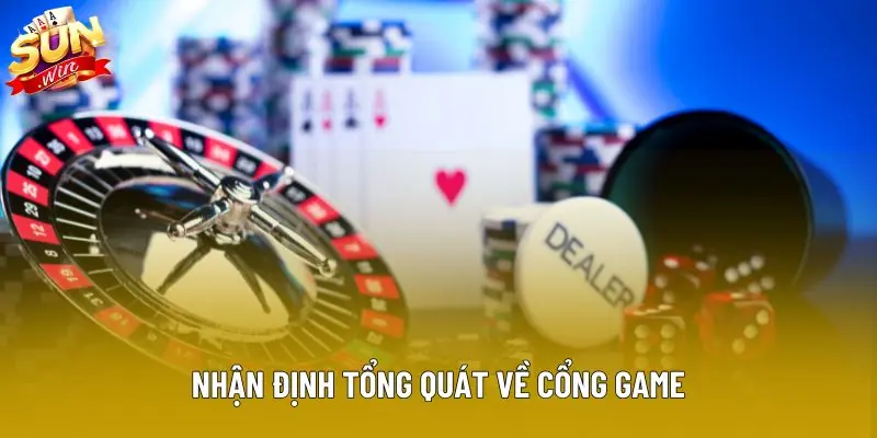 Nhận định tổng quát về cổng game