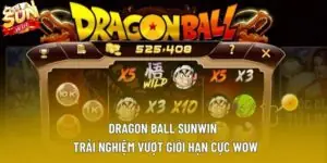 Dragon Ball Sunwin – Trải Nghiệm Vượt Giới Hạn Cực Wow