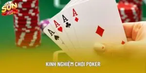 Kinh Nghiệm Chơi Poker Xương Máu - Những Bài Học Cốt Lõi