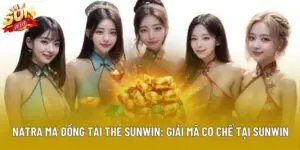 Natra Ma Đồng Tài Thẻ Sunwin: Giải Mã Cơ Chế Tại Sunwin