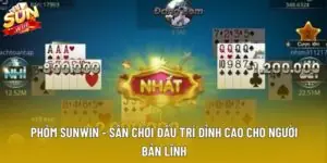 Phỏm Sunwin - Sân Chơi Đấu Trí Đỉnh Cao Cho Người Bản Lĩnh