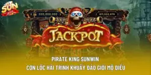 Pirate King Sunwin – Cơn Lốc Hải Trình Khuấy Đảo Giới Mộ Điều