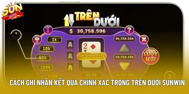 Cách ghi nhận kết quả chính xác trong Trên Dưới Sunwin