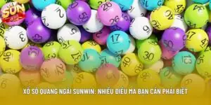 Xổ Số Quảng Ngãi Sunwin: Nhiều Điều Mà Bạn Cần Phải Biết