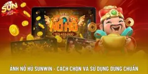 Ảnh Nổ Hũ Sunwin - Cách Chọn Và Sử Dụng Đúng Chuẩn