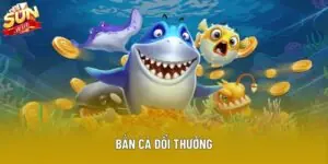 Bắn Cá Đổi Thưởng Hấp Dẫn Nhất Hiện Nay Không Thể Bỏ Lỡ