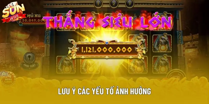 Lưu ý các yếu tố ảnh hưởng