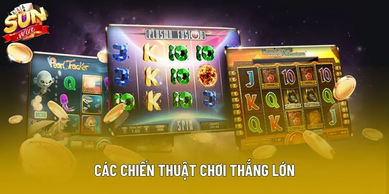 Các chiến thuật chơi thắng lớn