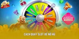 Cách Quay Slot Để Nổ Hũ Sunwin: Bí Kíp Tăng Cơ Hội Trúng Lớn