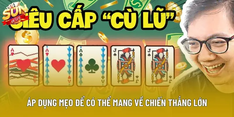 Áp dụng mẹo để có thể mang về chiến thắng lớn