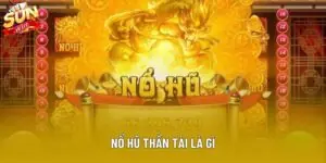 Nổ Hũ Thần Tài Là Gì Và Cách Hoạt Động Chi Tiết Năm 2025