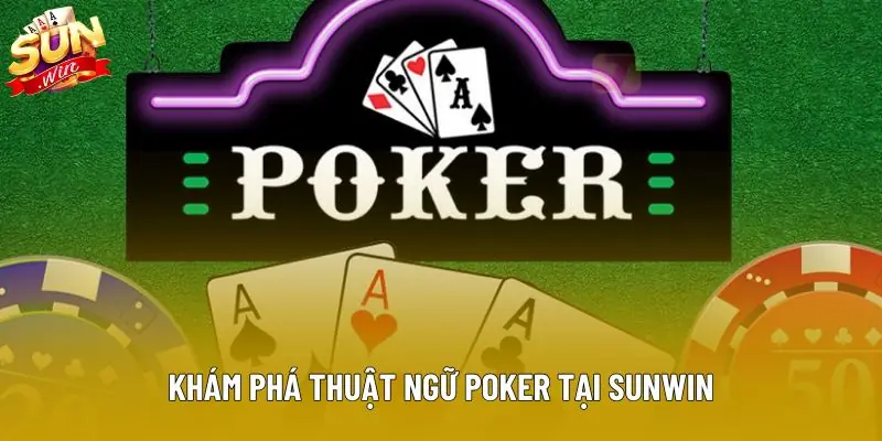 Khám phá thuật ngữ poker tại Sunwin